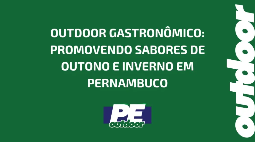 OUTDOOR GASTRON&Ocirc;MICO: PROMOVENDO SABORES DE OUTONO E INVERNO EM PERNAMBUCO