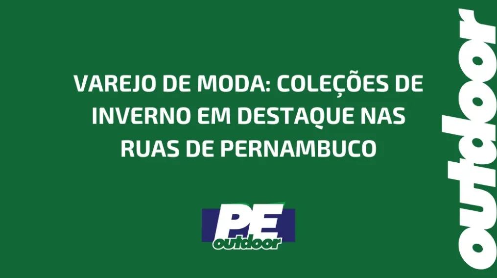 VAREJO DE MODA: COLE&Ccedil;&Otilde;ES DE INVERNO EM DESTAQUE NAS RUAS DE PERNAMBUCO
