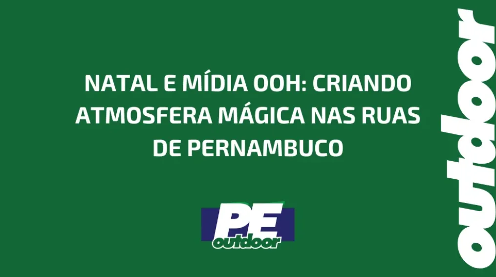 NATAL E M&Iacute;DIA OOH: CRIANDO ATMOSFERA M&Aacute;GICA NAS RUAS DE PERNAMBUCO