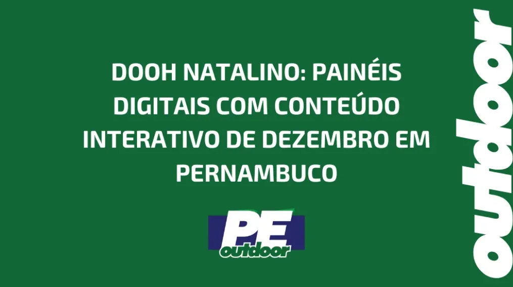 DOOH NATALINO: PAIN&Eacute;IS DIGITAIS COM CONTE&Uacute;DO INTERATIVO DE DEZEMBRO EM PERNAMBUCO