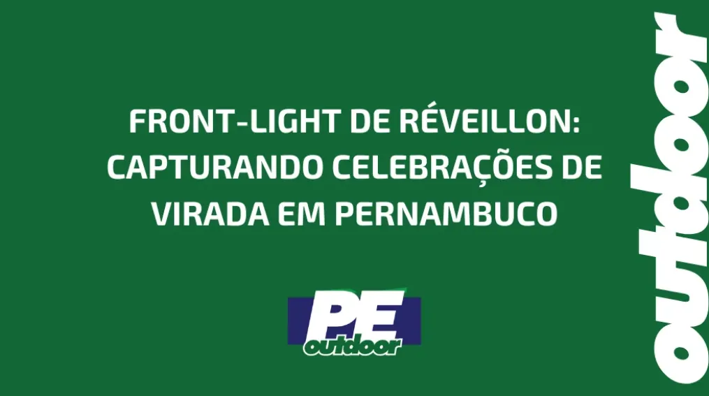 FRONT-LIGHT DE R&Eacute;VEILLON: CAPTURANDO CELEBRA&Ccedil;&Otilde;ES DE VIRADA EM PERNAMBUCO