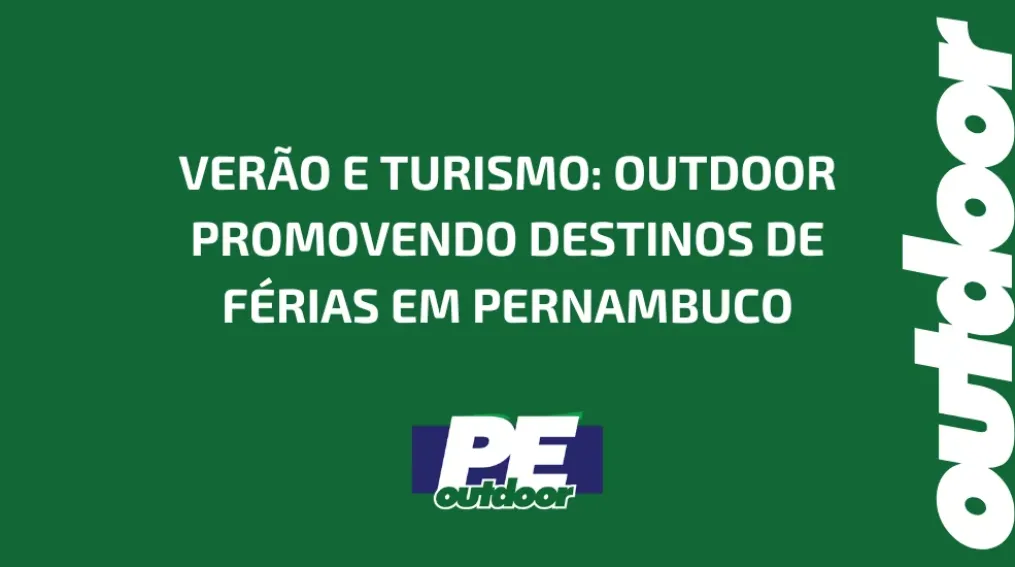 VER&Atilde;O E TURISMO: OUTDOOR PROMOVENDO DESTINOS DE F&Eacute;RIAS EM PERNAMBUCO