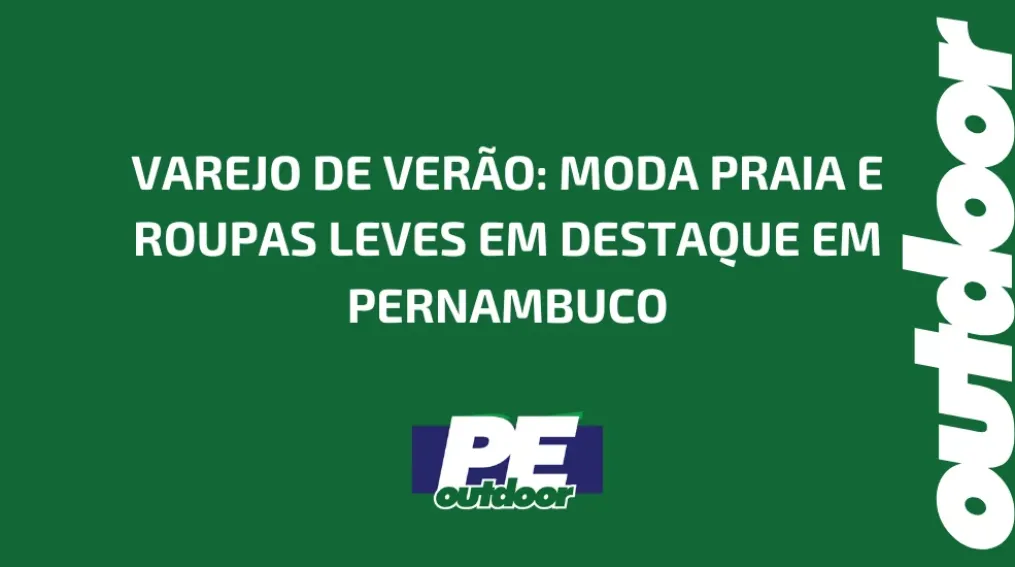 VAREJO DE VER&Atilde;O: MODA PRAIA E ROUPAS LEVES EM DESTAQUE EM PERNAMBUCO