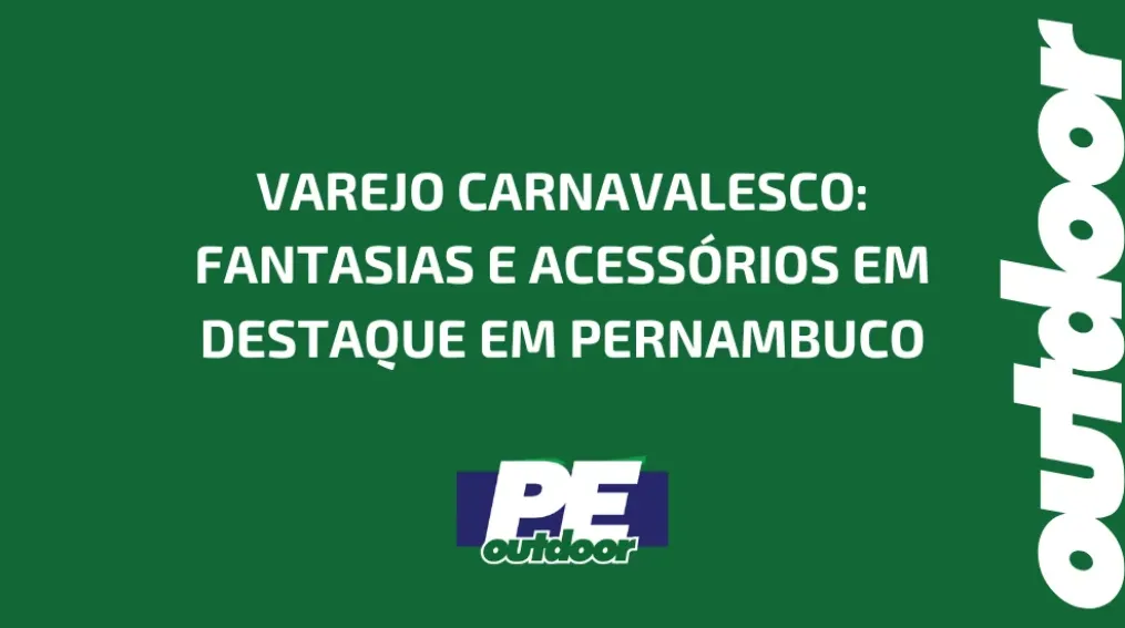 VAREJO CARNAVALESCO: FANTASIAS E ACESS&Oacute;RIOS EM DESTAQUE EM PERNAMBUCO