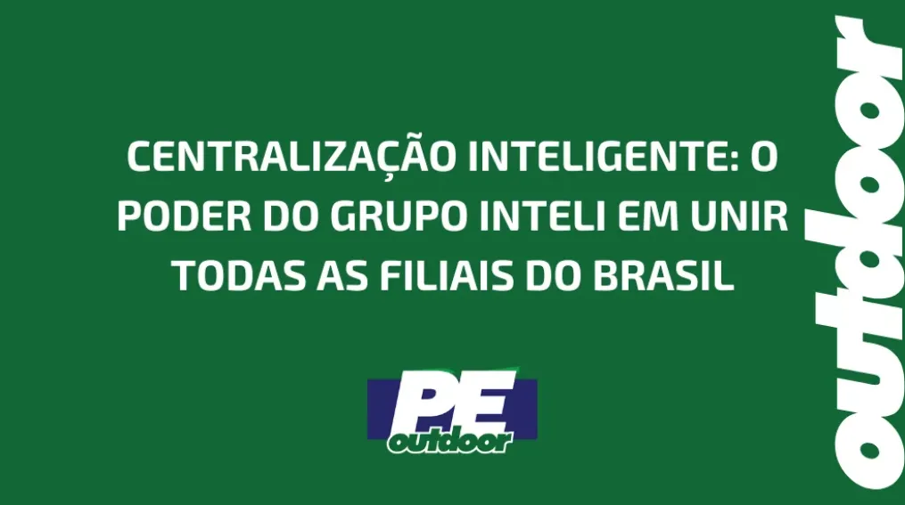 CENTRALIZA&Ccedil;&Atilde;O INTELIGENTE: O PODER DO GRUPO INTELI EM UNIR TODAS AS FILIAIS DO BRASIL