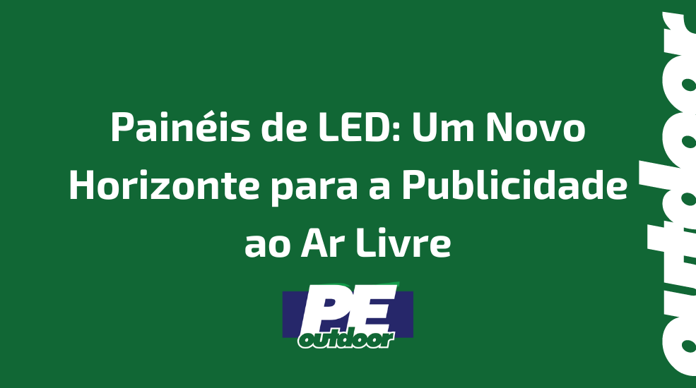 Pain&eacute;is de LED: Um Novo Horizonte para a Publicidade ao Ar Livre