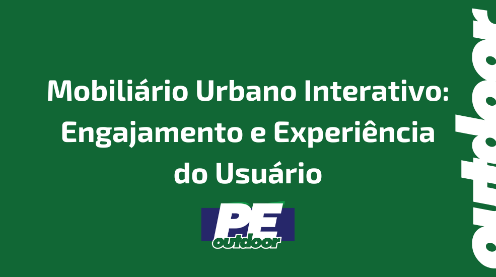 Mobili&aacute;rio Urbano Interativo: Engajamento e Experi&ecirc;ncia do Usu&aacute;rio