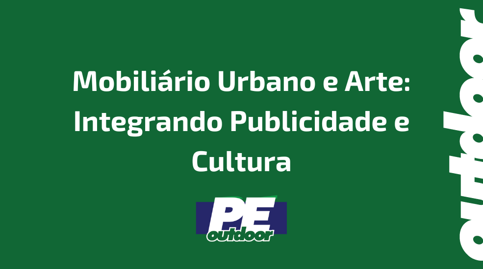 Mobili&aacute;rio Urbano e Arte: Integrando Publicidade e Cultura