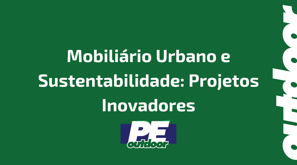Mobili&aacute;rio Urbano e Sustentabilidade: Projetos Inovadores