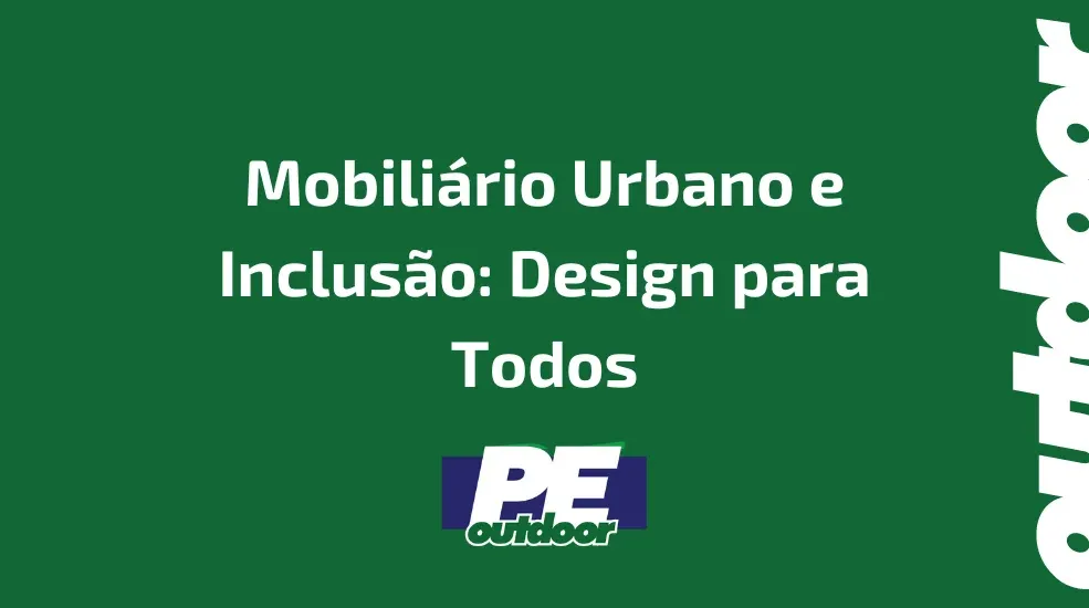 Mobili&aacute;rio Urbano e Inclus&atilde;o: Design para Todos