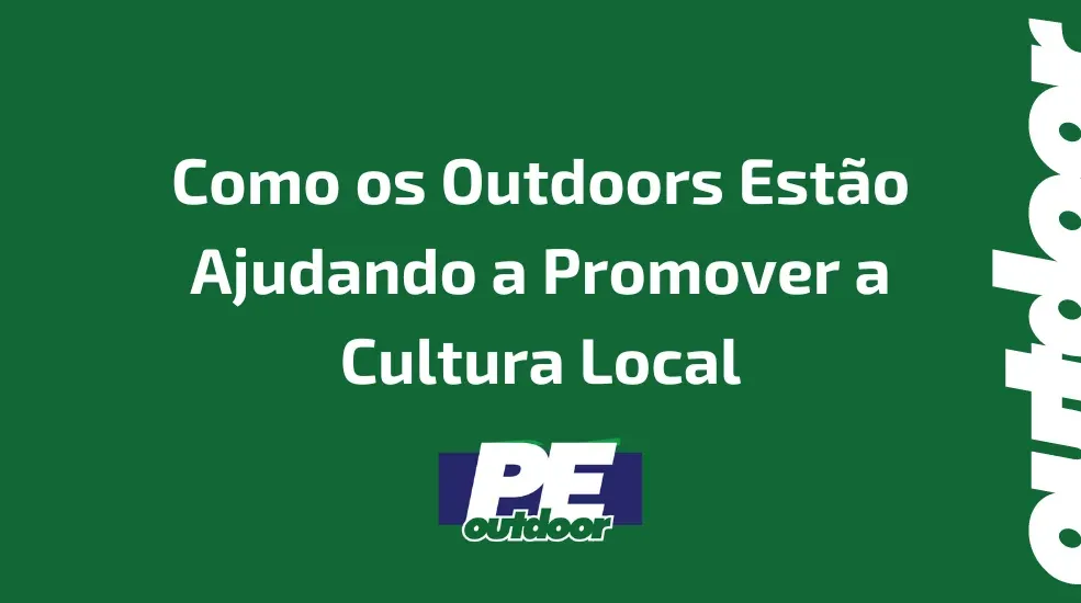 Como os Outdoors Est&atilde;o Ajudando a Promover a Cultura Local