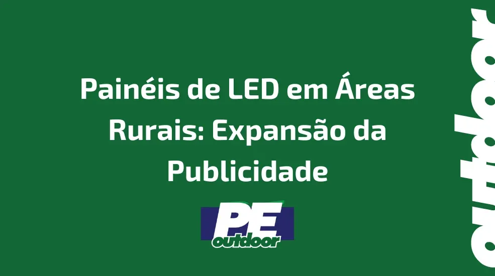 Pain&eacute;is de LED em &Aacute;reas Rurais: Expans&atilde;o da Publicidade