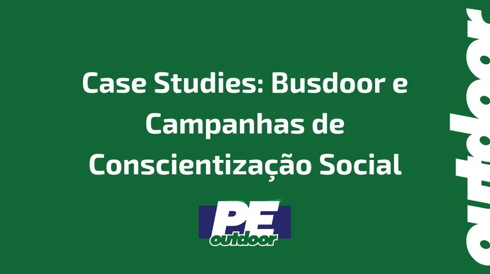 Case Studies: Busdoor e Campanhas de Conscientiza&ccedil;&atilde;o Social