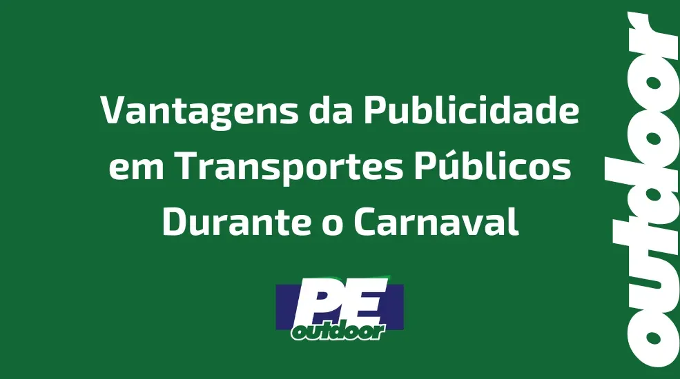 Vantagens da Publicidade em Transportes P&uacute;blicos Durante o Carnaval