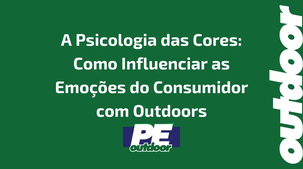 A Psicologia das Cores: Como Influenciar as Emo&ccedil;&otilde;es do Consumidor com Outdoors